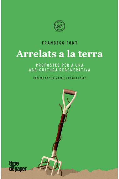 Arrelats a la terra. Propostes per a una agricultura regenerativa