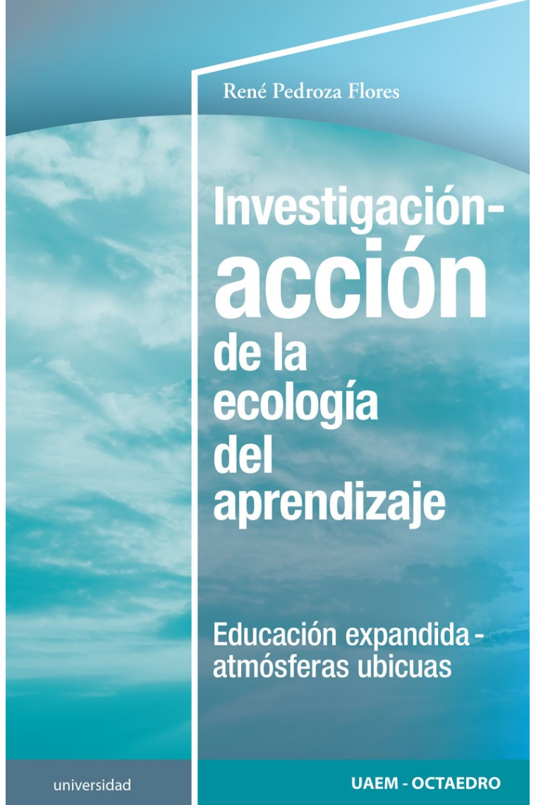 Investigación-acción de la ecología del aprendizaje. Educacion expandida-atmósferas ubícuas