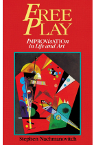 Free Play: Improvisation in Life and Art