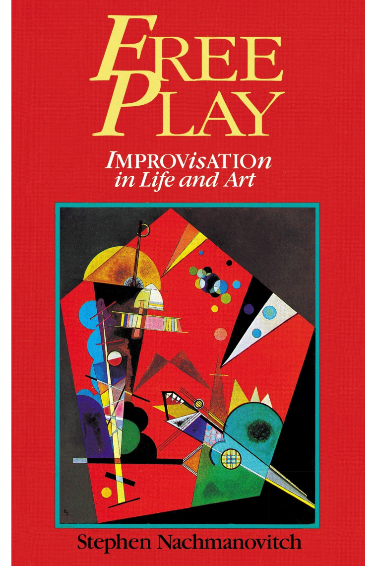 Free Play: Improvisation in Life and Art