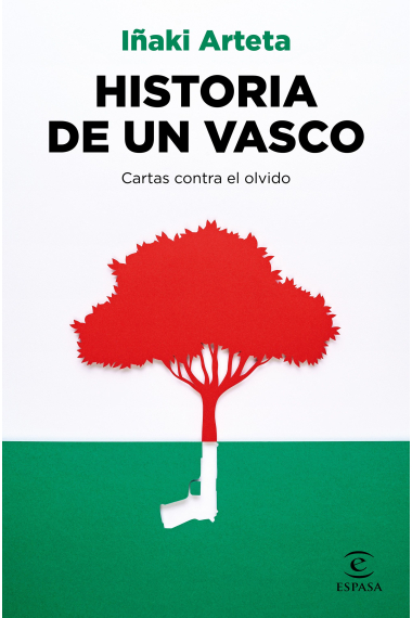 Historia de un vasco. Cartas contra el olvido