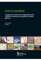 Efecto Barrio. Segregación residencial, desigualdad y políticas urbanas en las grandes ciudades ibéricas