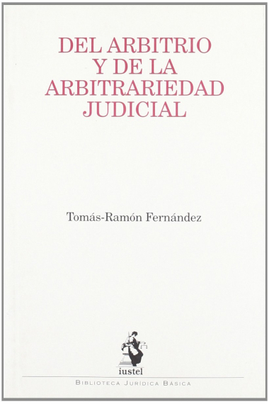 Del Arbitrio y de la Arbitrariedad Judicial