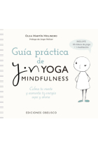 Guía práctica de Yin Yoga mindfulness. Calma tu mente y aumenta tu energía. Todo comienza quí y ahora