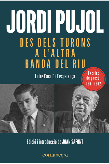 Des dels turons a l'altra banda del riu. Entre l'acció i l'esperança (escrits de presó 1961-1962)