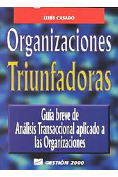 Organizaciones triunfadoras. Guía breve de análisis transaccional aplicado a las organizaciones