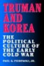 Truman and Korea. The political culture of the early Cold War