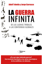 La guerra infinita. De las luchas tribales a las contiendas globales