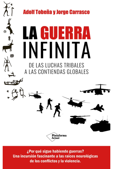 La guerra infinita. De las luchas tribales a las contiendas globales