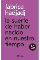 La suerte de haber nacido en nuestro tiempo (Nueva edición)