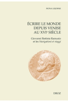 Écrire le monde depuis Venise au XVIe siècle. Giovanni Battista Ramusio et les Navigationi et viaggi, 