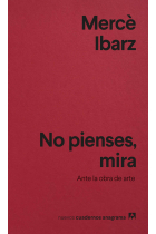 No pienses, mira. Ante la obra de arte