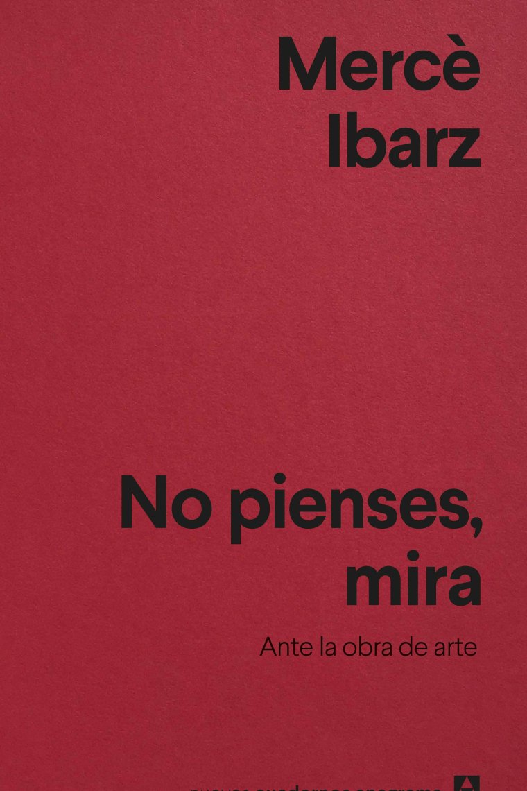 No pienses, mira. Ante la obra de arte