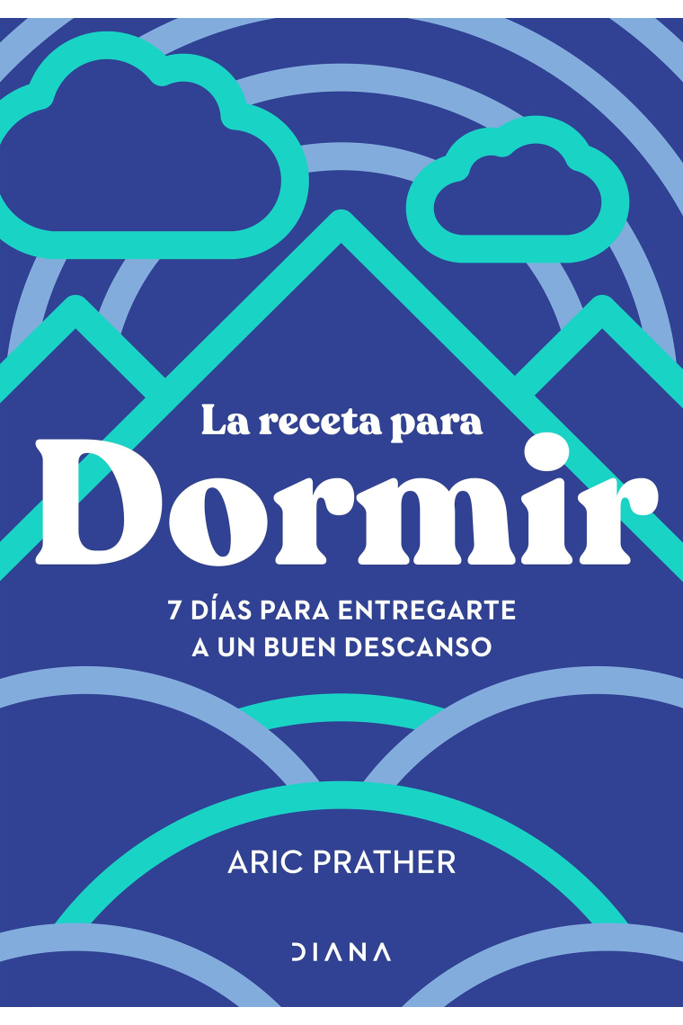 La receta para dormir. 7 días para entregarte a un buen descanso