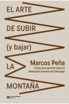 El arte de subir (y bajar) la montaña. Cosas que aprendí sobre la dimensión humana del liderazgo