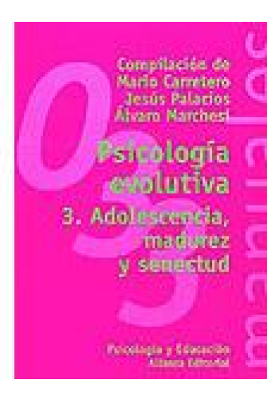 Psicología evolutiva. Vol.3 Adolescencia, madurez y senectud