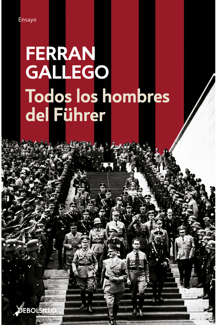 Todos los hombres del Führer. La élite del nacionalsocialismo (1919-1945)