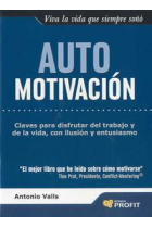 Automotivación . Claves para disfrutar del trabajo y de la vida, con ilusión y entusiasmo