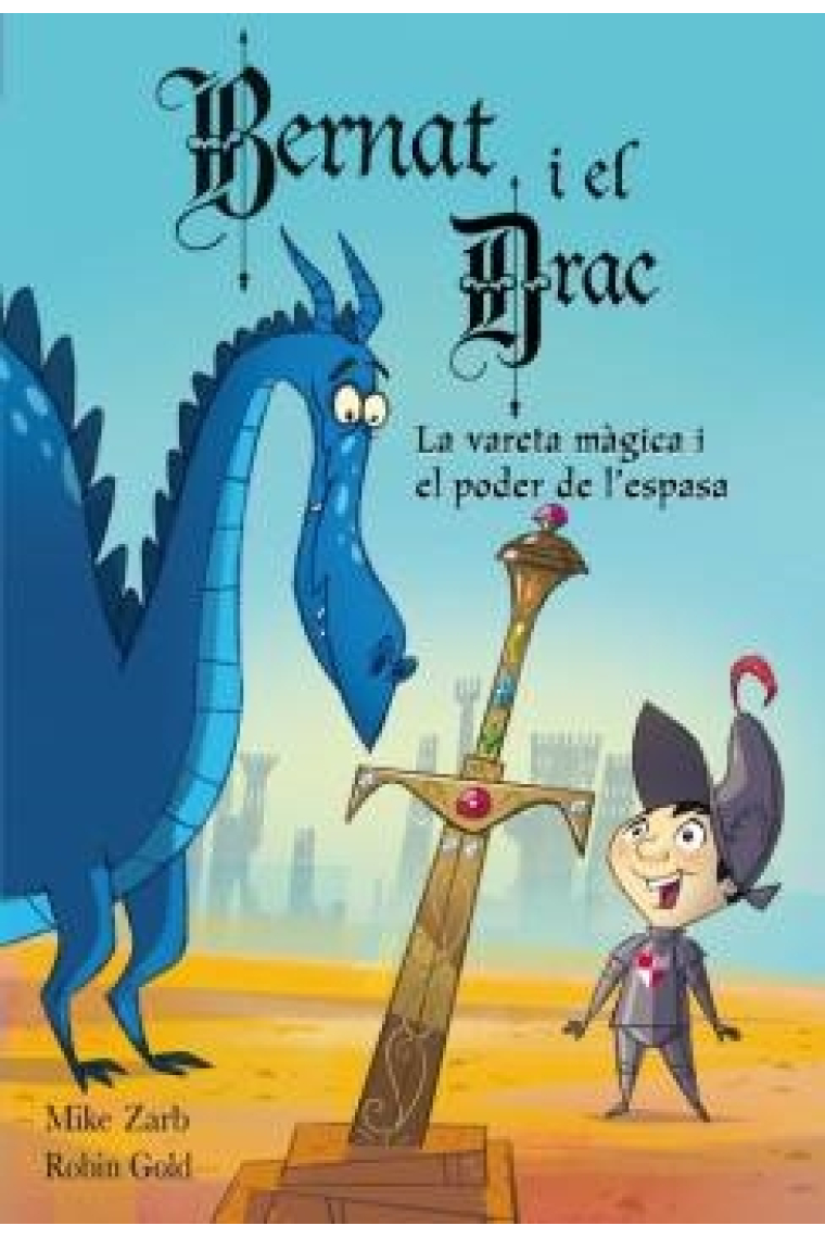 La vareta màgica i el poder de l'espasa (Bernat i el drac)