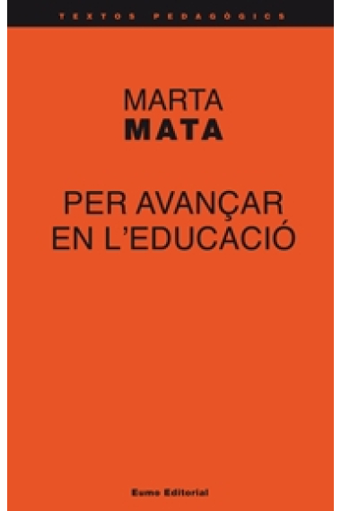 Per avançar en educació (Marta Mata. Estudi introductori de Núria Simó i Joan Soler)