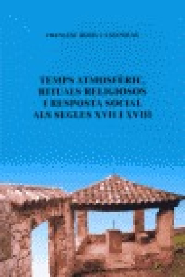 Temps atomofèric, rituals religiosos i reposta social als segles XVII i XVIII