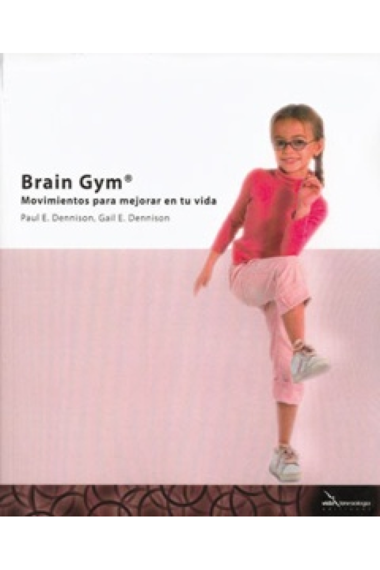 Brain Gym. Movimientos para mejorar tu vida