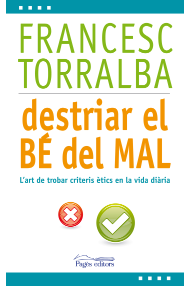 Destriar el bé del mal: l'art de trobar criteris ètics en la vida diària