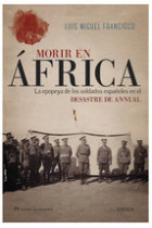 Morir en África. La epopeya de los soldados españoles en el desastre de Annual