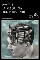 La máquina del porvenir. Premio Tusquets de Novela 2014