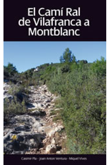 El Camí Ral de Vilafranca a Montblanc