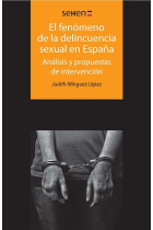 El fenómeno de la delincuencia sexual en España. Análisis y propuestas de intervención