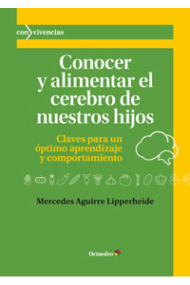 Conocer y alimentar el cerebro de nuestros hijos.Claves para un óptimos aprendizaje y comportamiento