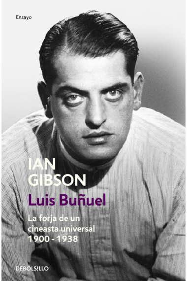 Luis Buñuel. La forja de un cineasta universal, 1900-1938