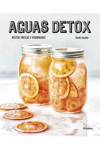 Aguas Detox. Recetas frescas y vitaminadas