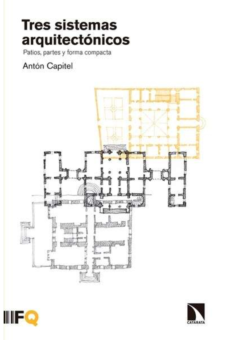Tres sistemas arquitectónicos. Patios, partes y forma compacta