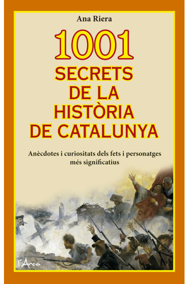 1001 secrets de la Història de Catalunya. Anècdotes i curiositats dels fets i personatges més significatius