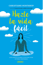 Hazte La Vida Fácil.Guía sencilla para vivir una vida divina e inspirada