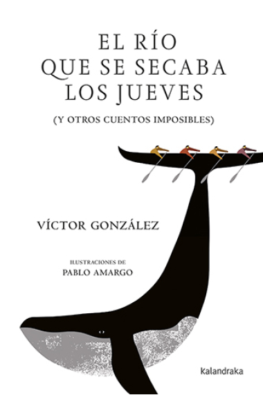 El río que se secaba los jueves (y otros cuentos imposibles)