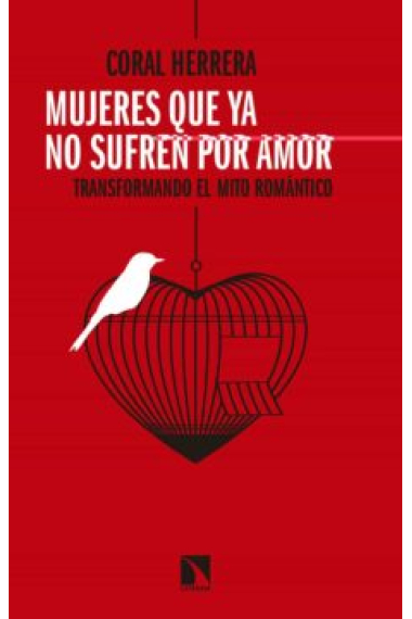 Mujeres que ya no sufren por amor. Transformando el mito romántico