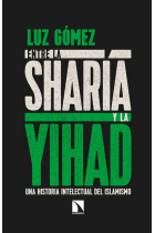 Entre la sharía y la yihad. Una historia intelectual del islamismo