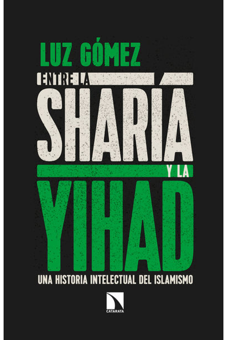 Entre la sharía y la yihad. Una historia intelectual del islamismo