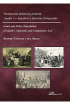 Traducción judicial y policial. Inglés-Español y derecho comparado. Court and Police Translation. English-Spanish and comparative law