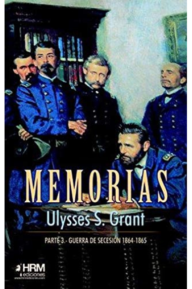 Memorias. 3ª Parte. Guerra de Secesión (1864-1865)