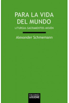 Para la vida del mundo: liturgia, sacramentos, misión