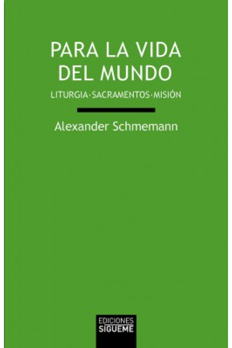 Para la vida del mundo: liturgia, sacramentos, misión