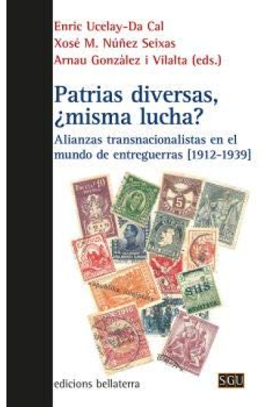 Patrias diversas, ¿misma lucha?  Alianzas transnacionalistas en el mundo de entreguerras (1912-1939)