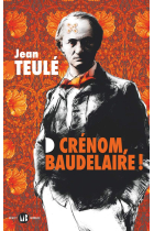 Crénom, Baudelaire!