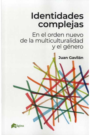 Identidades complejas. En el orden nuevo de la multiculturalidad y el género