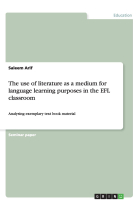 The use of literature as a medium for language learning purposes in the EFL classroom: Analysing exemplary text book material