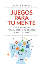 Juegos para tu mente. 120 ejercicios para mantener tu cerebro joven y activo